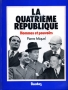 LA QUATRIÈME RÉPUBLIQUE - HOMMES ET POUVOIR