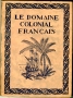 LE DOMAINE COLONIAL FRANÇAIS