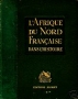 L'AFRIQUE DU NORD FRANCAISE DANS L'HISTOIRE