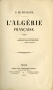 L’ALGÉRIE FRANÇAISE