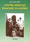 L'OEUVRE MEDICALE FRANCAISE EN ALGERIE