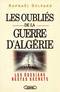 LES OUBLIES DE LA GUERRE D'ALGERIE